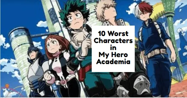 My Hero Academia - Top 10 Worst Characters.