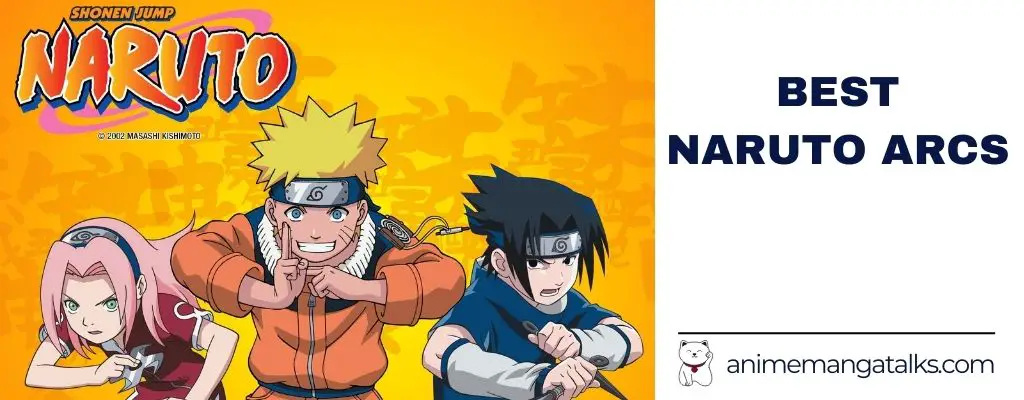 Naruto Best Arcs All Naruto Arcs Ranked From Best To Worst Animemangatalks